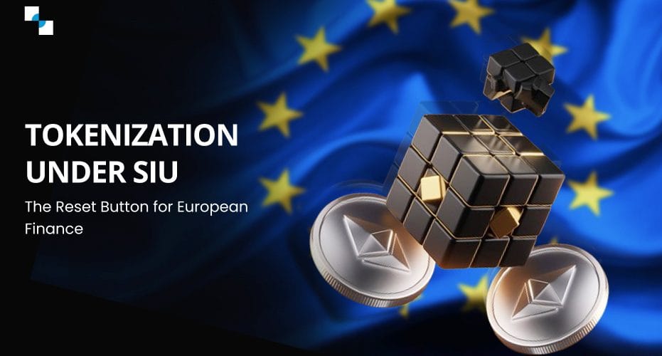 Tokenization Under SIU The Reset Button for European Finance