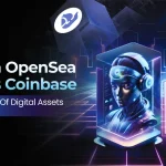 When OpenSea Meets Coinbase — The Future of Digital Assets Arrives