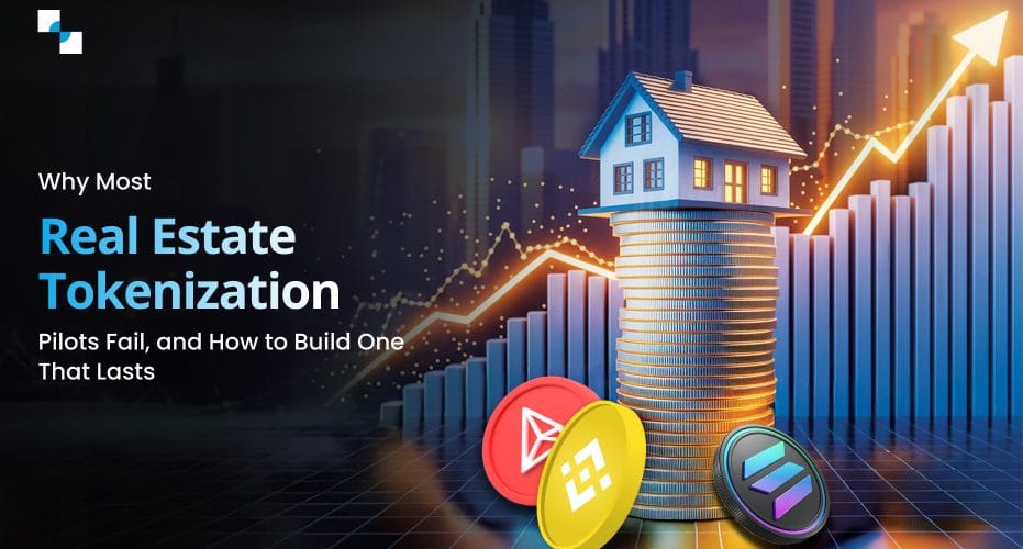 Why Most Real Estate Tokenization Pilots Fail, and How to Build One That Lasts