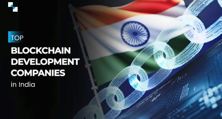 top blockchain development companies,best blockchain development companies, blockchain development in india