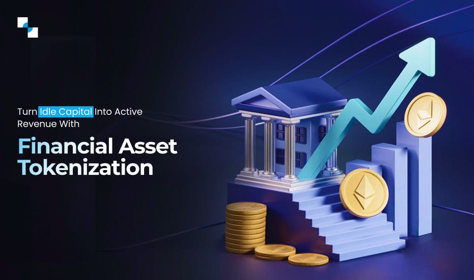 Turn Idle Capital Into Active Revenue With Financial Asset Tokenization