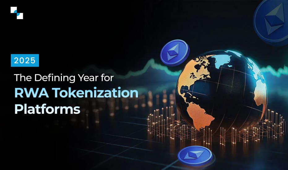 2025 The Defining Year for RWA Tokenization Platforms
