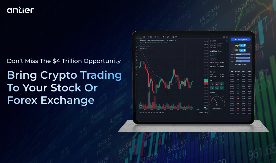 Don’t Miss the $4 Trillion Opportunity Bring Crypto Trading to Your Stock or Forex Exchange