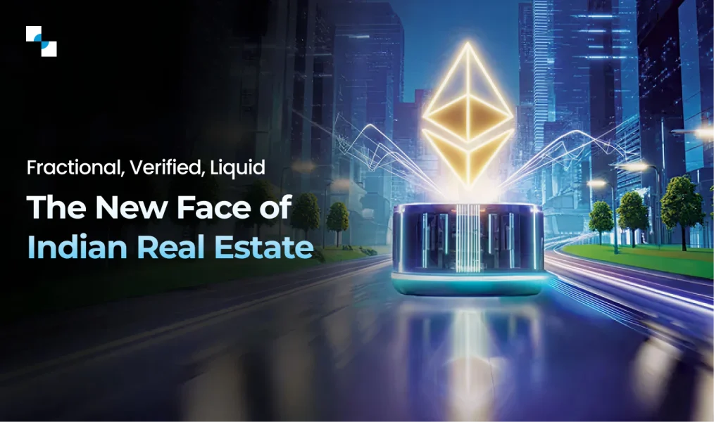 Fractional, Verified, Liquid, The New Face of Indian Real Estate