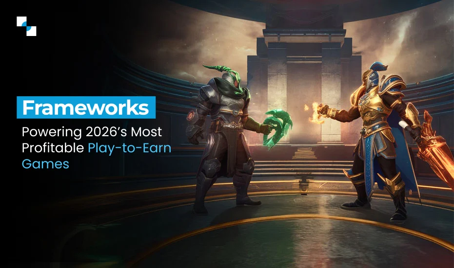 Frameworks Powering 2026’s Most Profitable Play to Earn Games