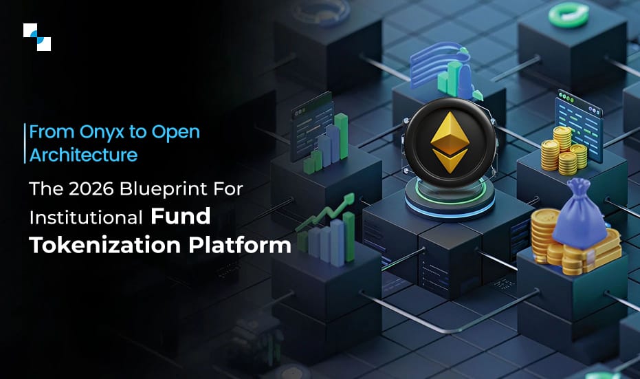 From Onyx to Open Architecture The 2026 Blueprint for Institutional Fund Tokenization Platform