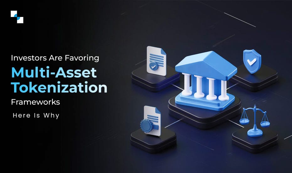 Investors Are Favoring Multi Asset Tokenization Frameworks Here Is Why