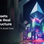 Les actifs réels méritent de véritables infrastructures. Voici comment en construire une !