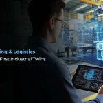 Reinvent Manufacturing & Logistics With Digital First Industrial Twins