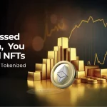 You Missed Bitcoin, You Missed NFTs Do Not Miss Tokenized Metals