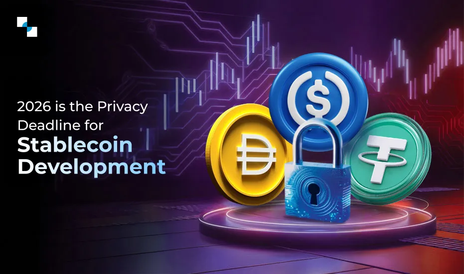 2026 is the Privacy Deadline for Stablecoin Development