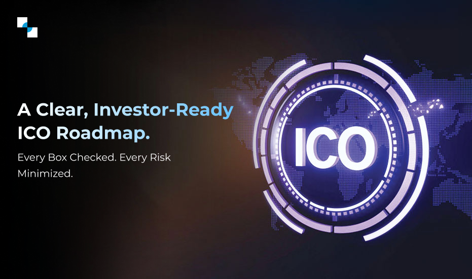 A Clear, Investor Ready ICO Roadmap. Every Box Checked. Every Risk Minimized