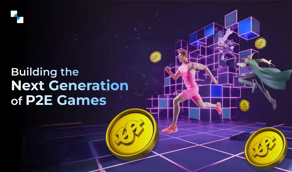 Building the Next Generation of P2E Games