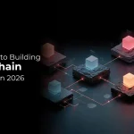 Roadmap to Building Blockchain Solutions in 2026