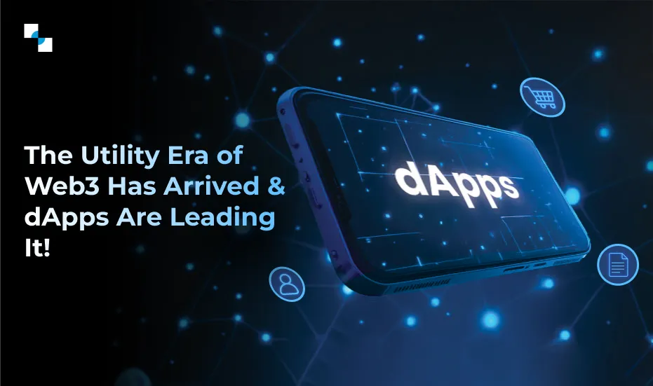 The Utility Era of Web3 Has Arrived & dApps Are Leading It!