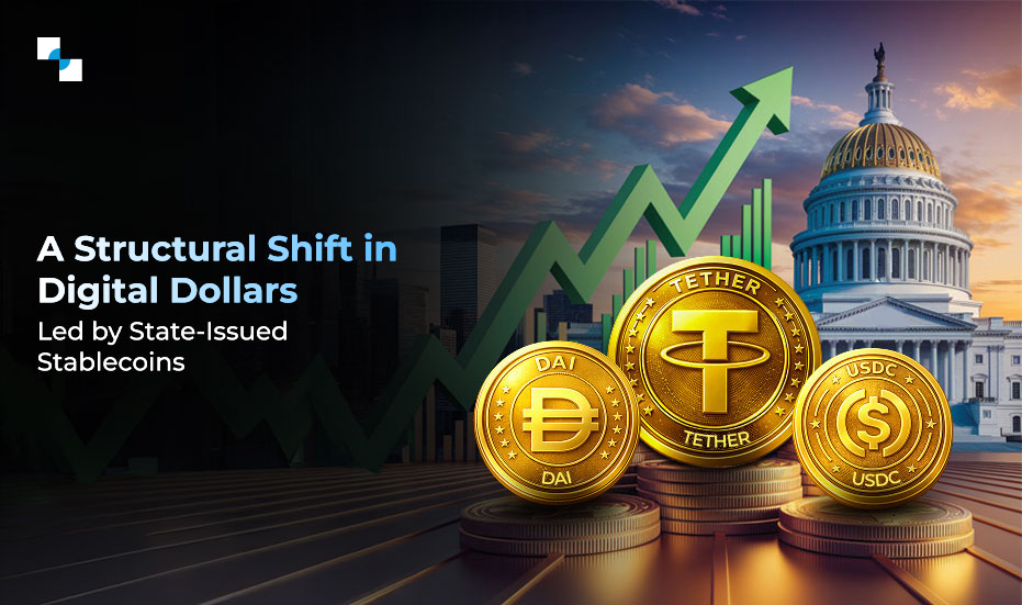 A Structural Shift in Digital Dollars—Led by State Issued Stablecoins