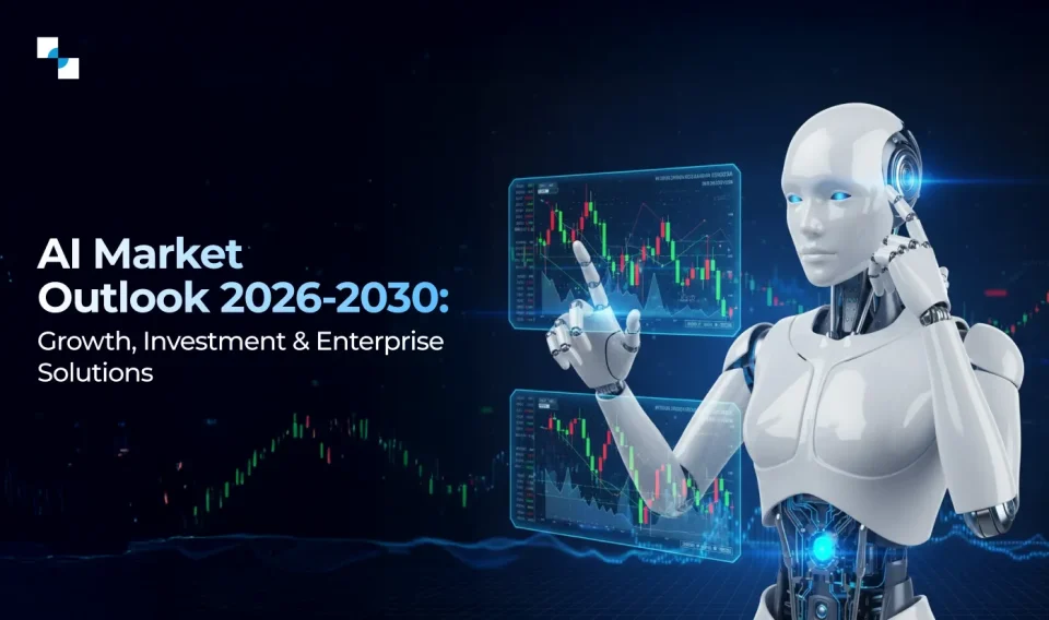 AI Market Outlook 2026 2030 Growth, Investment & Enterprise Solutions