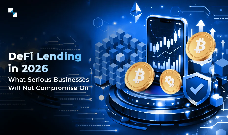 DeFi Lending in 2026 What Serious Businesses Will Not Compromise On