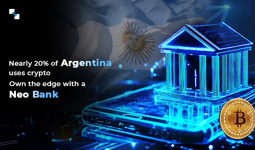Why should You Launch A Crypto Neobank With White-Label Software In The Argentine market?