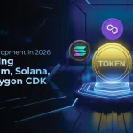 Token Development in 2026 Evaluating Ethereum, Solana, and Polygon CDK