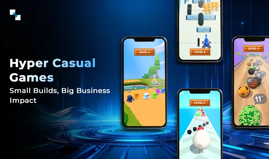 Hyper Casual Games Small Builds, Big Business Impact