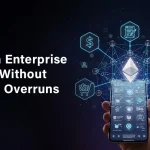 Launch Enterprise dApps Without Budget Overruns