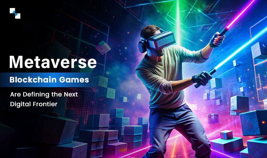 Metaverse Blockchain Games Are Defining the Next Digital Frontier