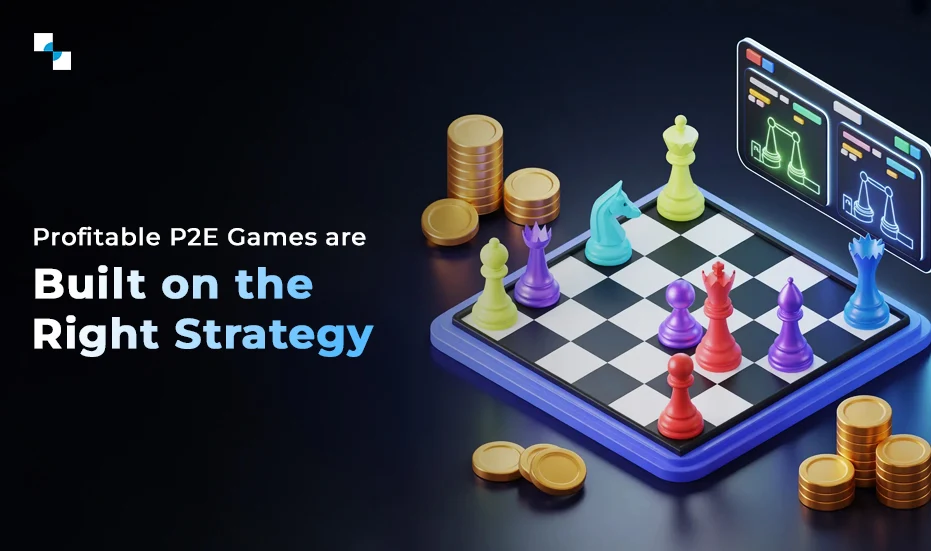 Profitable P2E Games Are Built on the Right Strategy