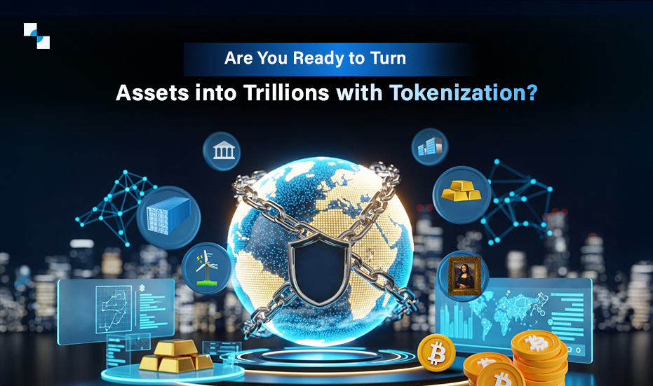 Are You Ready to Turn Assets into Trillions with Tokenization
