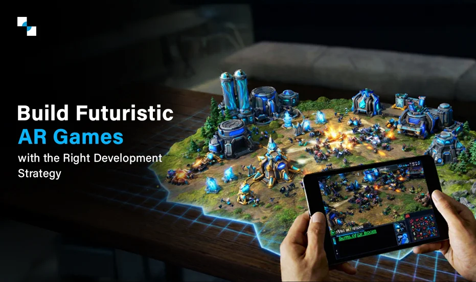 Build Futuristic AR Games with the Right Development Strategy