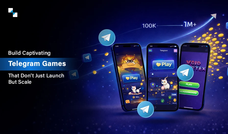 Build Telegram Games That Don’t Just Launch But Scale
