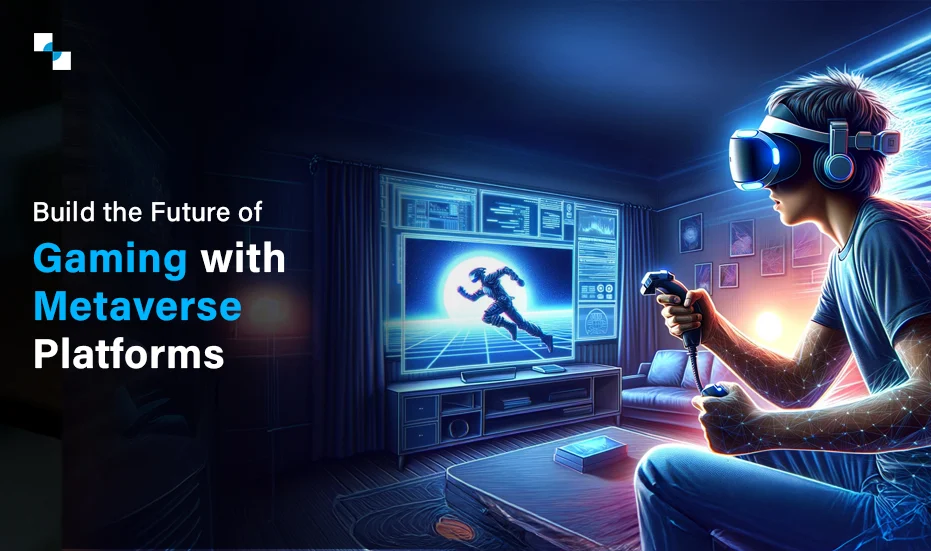 Build the Future of Gaming with Metaverse Platforms