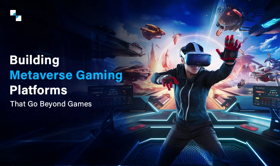 Building Metaverse Gaming Platforms That Go Beyond Games