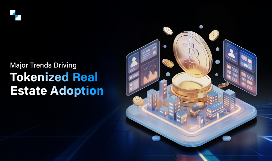 Major Trends Driving Tokenized Real Estate Adoption