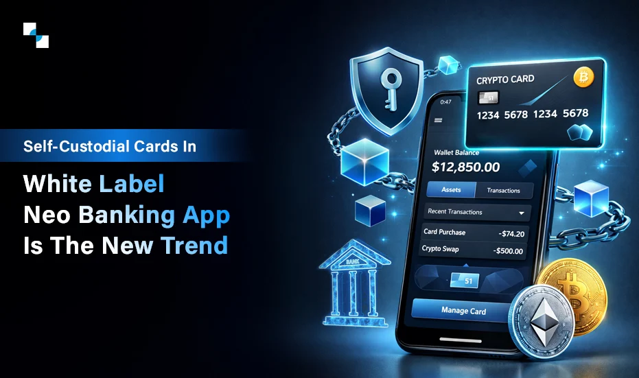 Self Custodial Cards In White Label Neo Banking App