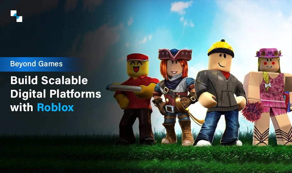 Beyond Games Build Scalable Digital Platforms with Roblox