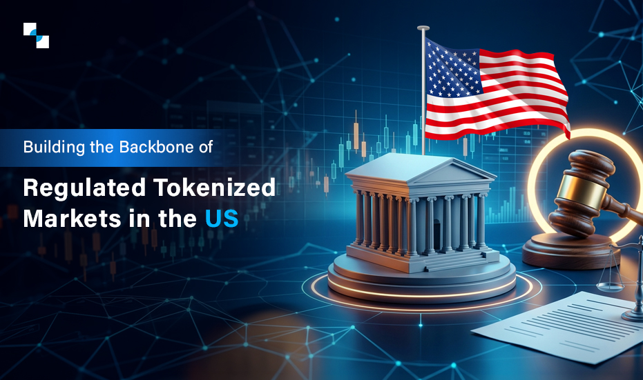 Building the Backbone of Regulated Tokenized Markets in the US