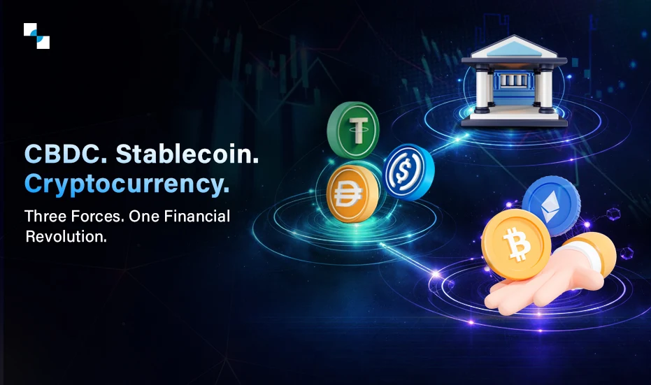 CBDC. Stablecoin. Cryptocurrency. Three Forces. One Financial Revolution