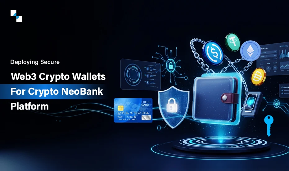 Deploying Secure Web3 Crypto Wallets For Crypto NeoBank Platform