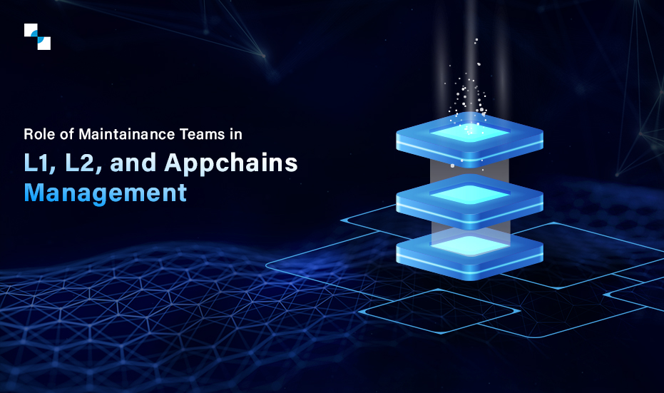 Role of Maintainance Teams in L1, L2, and Appchains Management