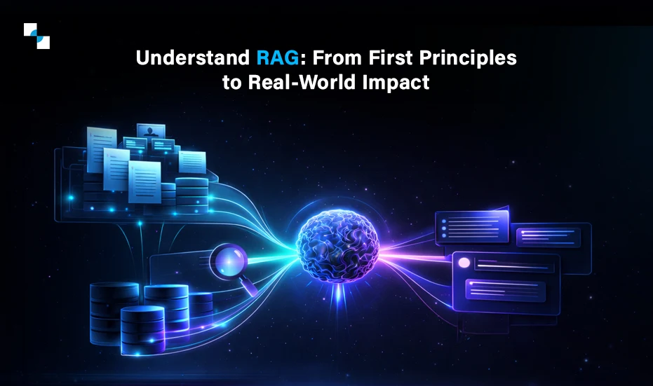 Understand RAG From First Principles to Real World Impact