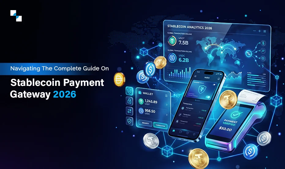 Navigating The Complete Guide On Stablecoin Payment Gateway 2026