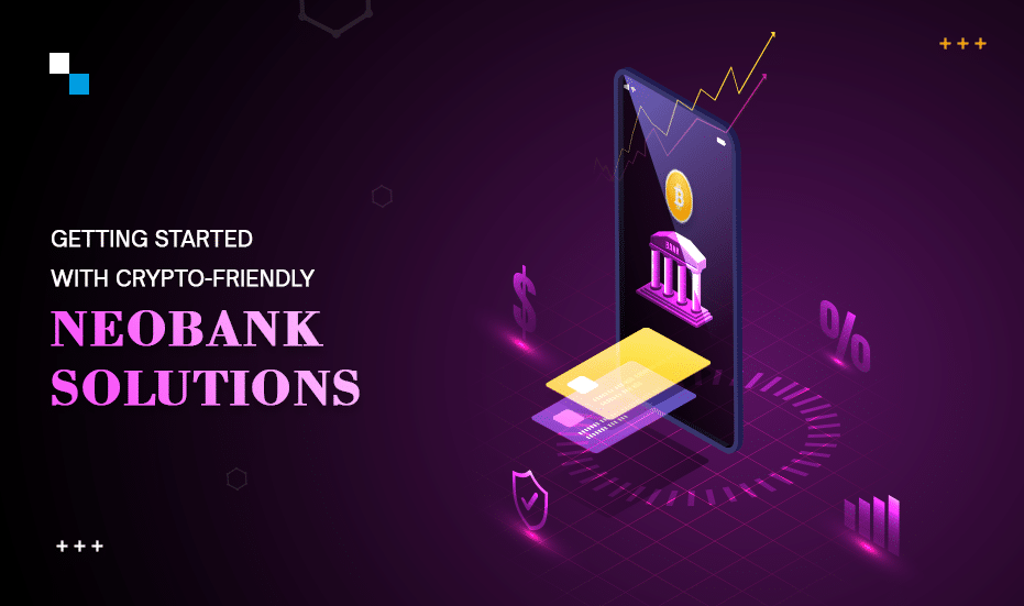 Crypto-Friendly Neobank Solutions