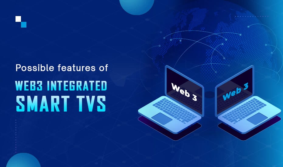 Possible features of Web3 integrated Smart TVs