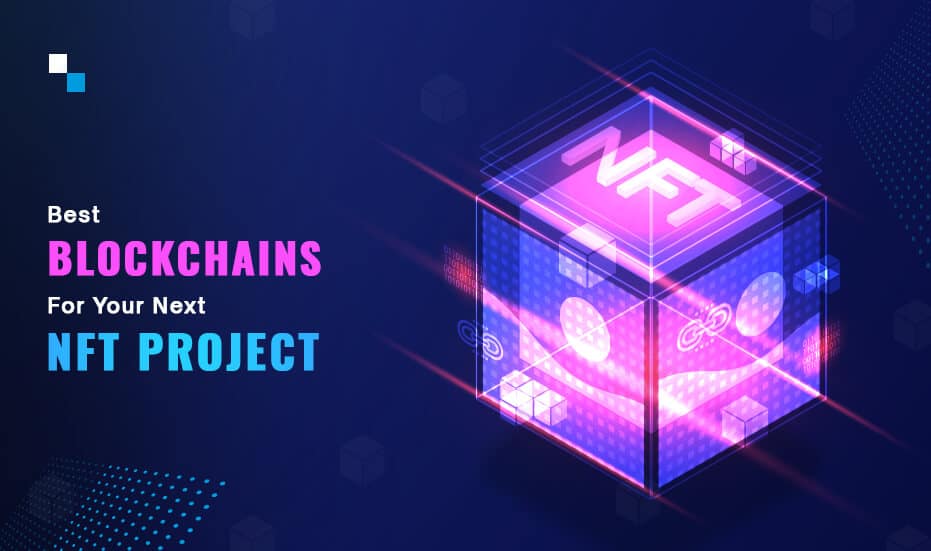 Expert Guide to Picking the Best Blockchains for Your Next NFT Project