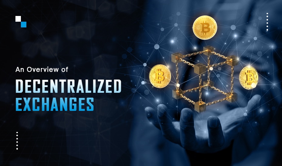 An Overview of Decentralized Exchanges