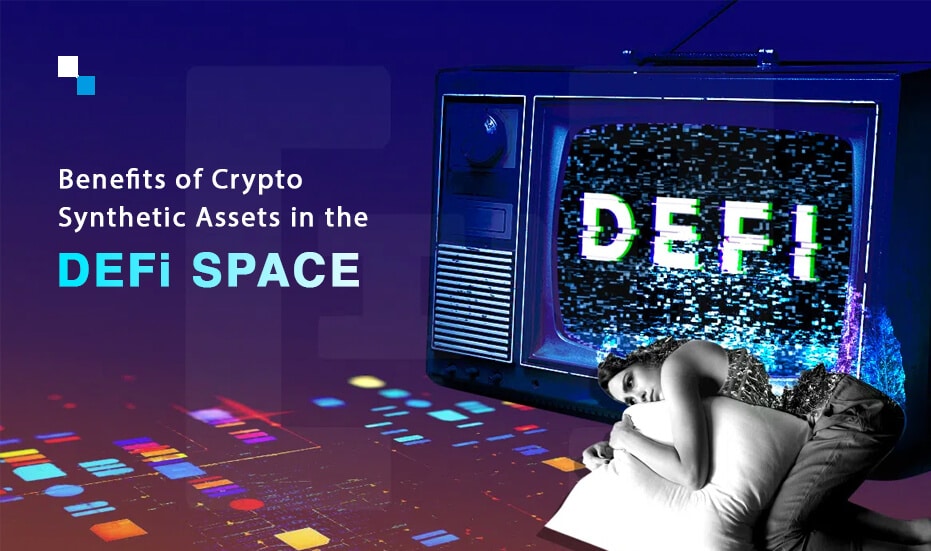 Benefits of Crypto Synthetic Assets in the DeFi Space