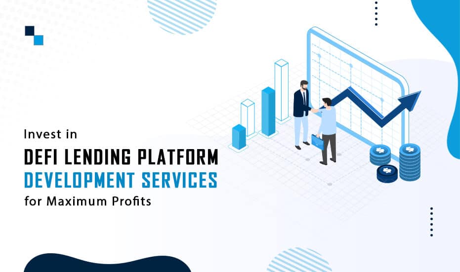 Invest in DeFi Lending Platform Development Services for Maximum Profits