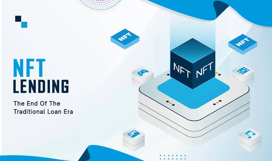 NFT Lending The End Of The Traditional Loan Era