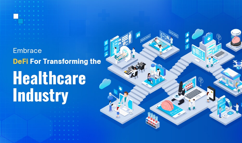 Embrace DeFi For Transforming the Healthcare Industry